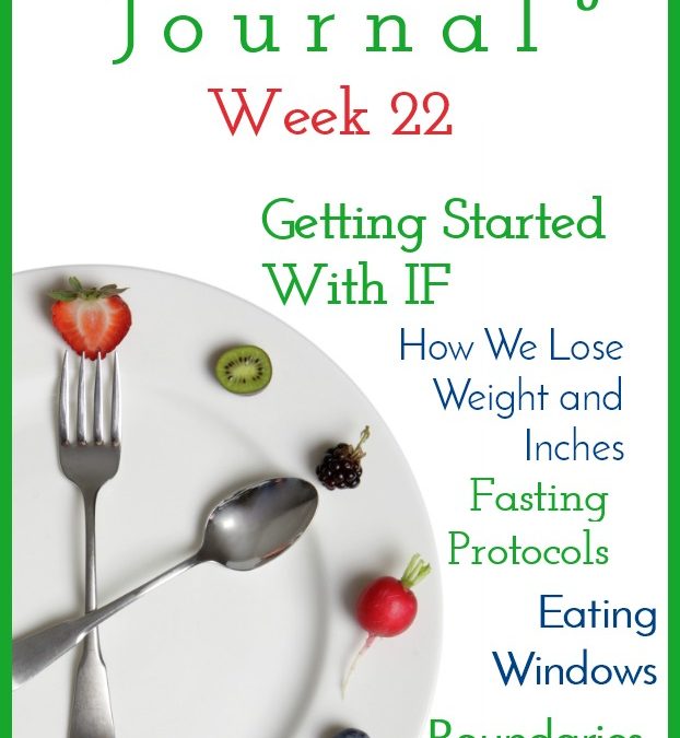Intermittent Fasting Journal – Week 22