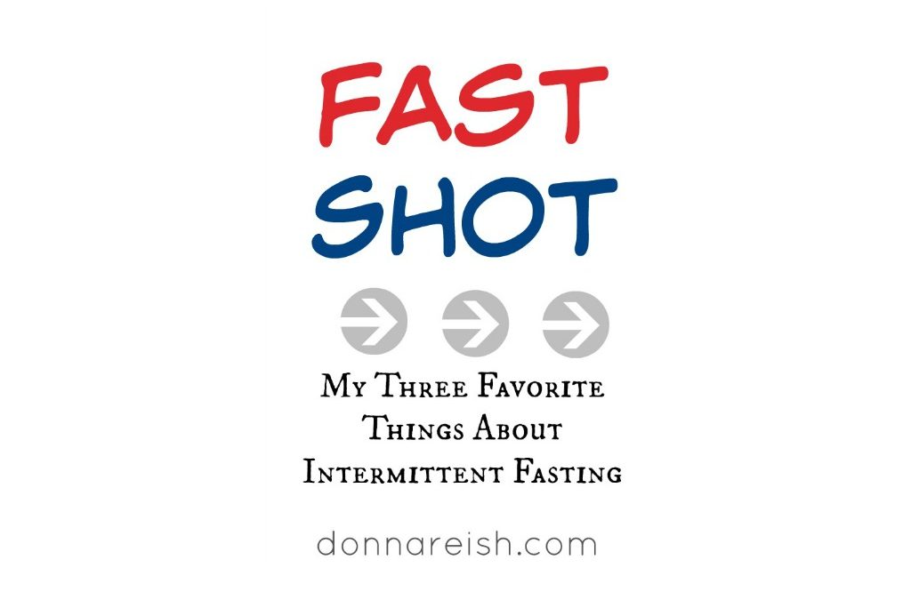My Three Favorite Things About Intermittent Fasting (Fast Shot Video!)