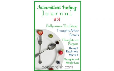 Intermittent Fasting Journal #51 – How Ray Baby’s “Pollyanna” Approach Was Mostly Right—Our Thoughts Dictate Our Actions